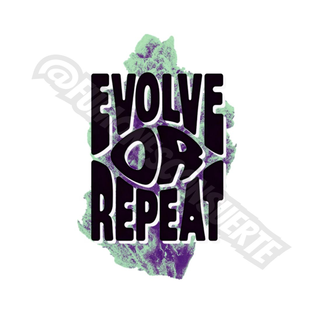 EVOLVE OR REPEAT